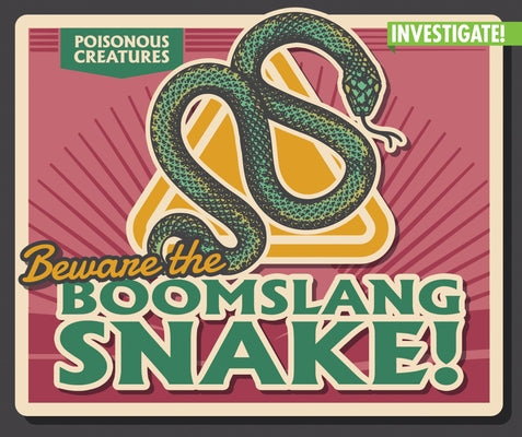 Beware the Boomslang Snake! by Pang, Ursula