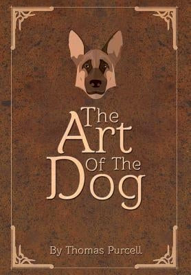The Art of the Dog: A Training Guide by Purcell, Thomas