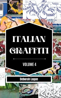 Italian Graffiti Volume 4 by Logan, Deborah