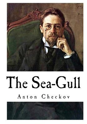 The Sea-Gull: Anton Checkov by Fell, Marian