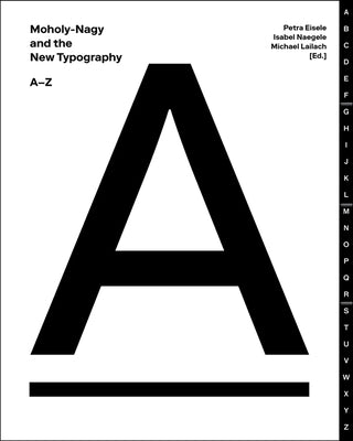 Moholy-Nagy and the New Typography: A-Z by Eisele, Petra