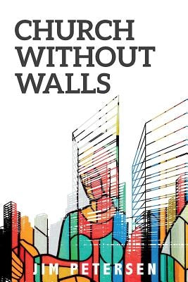 Church Without Walls by Petersen, Jim