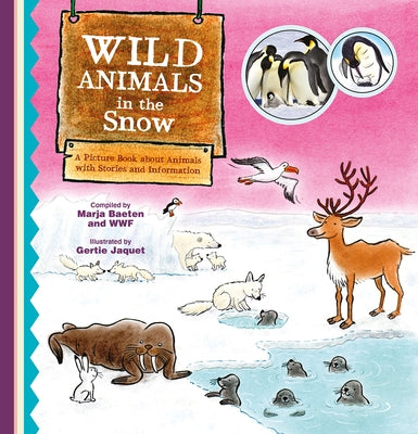 Wild Animals in the Snow. a Picture Book about Animals with Stories and Information by Baeten, Marja