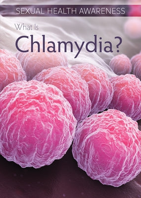What Is Chlamydia? by Pang, Ursula