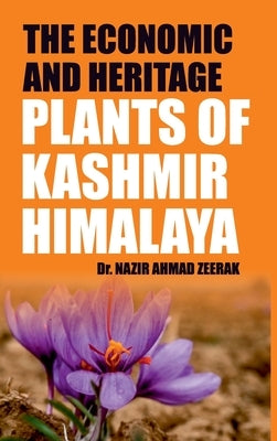 The Economic And Heritage: Plants Of Kashmir Himalaya by Zeerak, Nazir Ahmad