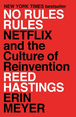 No Rules Rules: Netflix and the Culture of Reinvention by Hastings, Reed