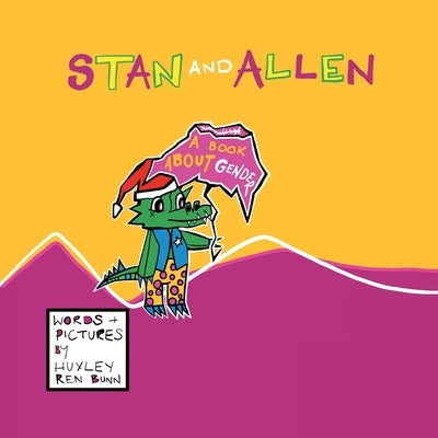 Stan and Allen: A Book About Gender by Bunn, Huxley Ren