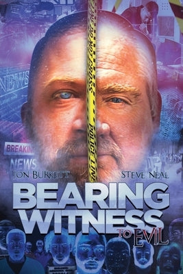 Bearing Witness to Evil by Neal, Steve