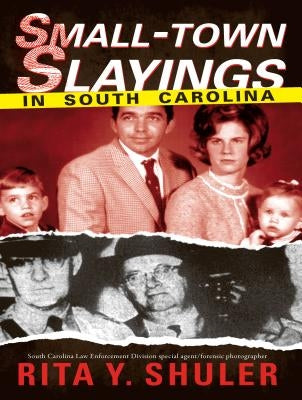 Small-Town Slayings in South Carolina by Shuler, Rita Y.