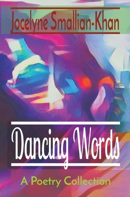 Dancing Words: A Poetry Collection by Smallian-Khan