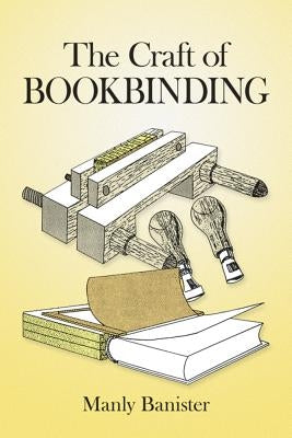 The Craft of Bookbinding by Banister, Manly