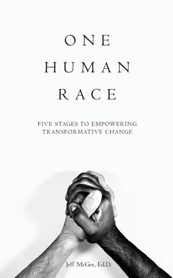 One Human Race: Five Stages to Empower Transformative Change by McGee, Jeff