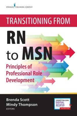 Transitioning from RN to Msn: Principles of Professional Role Development by Scott, Brenda