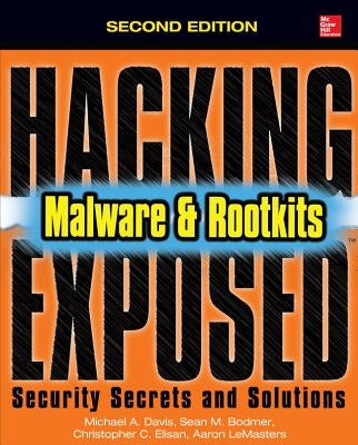 Hacking Exposed Malware & Rootkits: Security Secrets and Solutions, Second Edition by Elisan, Christopher