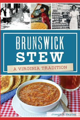 Brunswick Stew: A Virginia Tradition by Haynes, Joseph R.