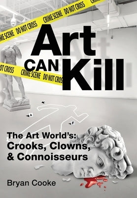 Art Can Kill by Cooke, Bryan