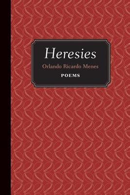 Heresies: Poems by Menes, Orlando Ricardo