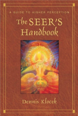 The Seer's Handbook: A Guide to Higher Perception by Klocek, Dennis