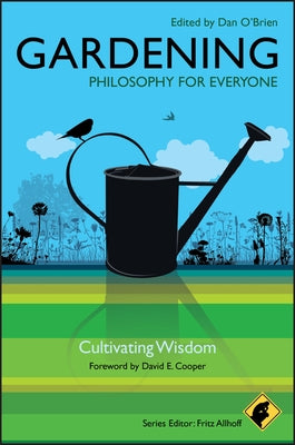 Gardening - Philosophy for Everyone by O'Brien, Dan