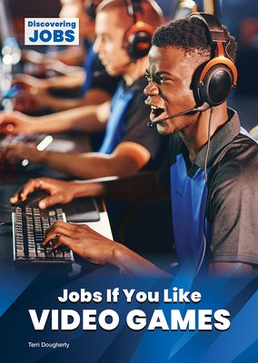 Jobs If You Like Video Games by Dougherty, Terri