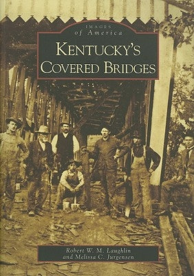 Kentucky's Covered Bridges by Laughlin, Robert W. M.