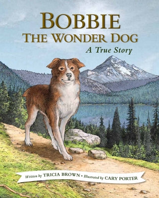 Bobbie the Wonder Dog: A True Story by Brown, Tricia
