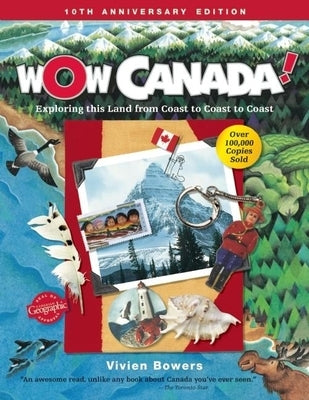 Wow Canada!: Exploring This Land from Coast to Coast to Coast by Bowers, Vivien