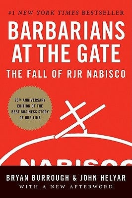 Barbarians at the Gate: The Fall of RJR Nabisco by Burrough, Bryan