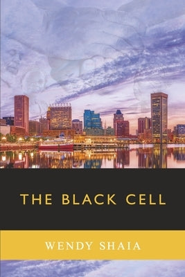 The Black Cell by Shaia, Wendy