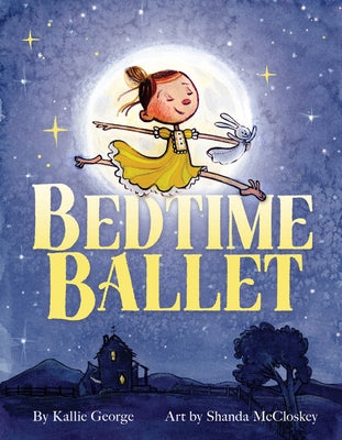 Bedtime Ballet by George, Kallie
