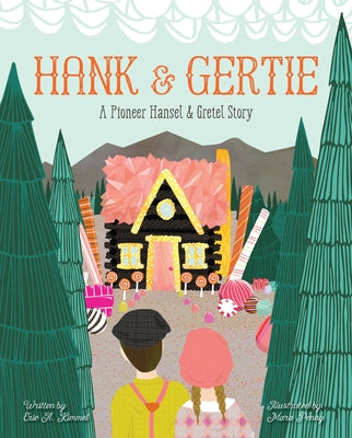 Hank and Gertie: A Pioneer Hansel and Gretel Story by Kimmel, Eric A.