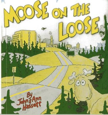 Moose on the Loose by Hassett, John