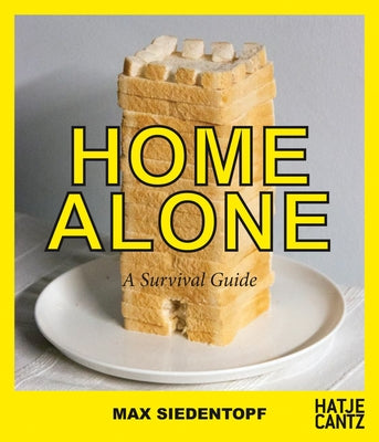 Max Siedentopf: Home Alone, a Survival Guide by Siedentopf, Max