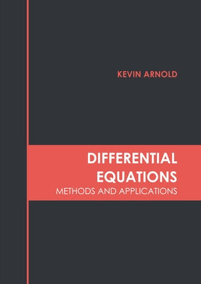 Differential Equations: Methods and Applications by Arnold, Kevin