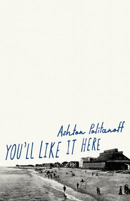 You'll Like It Here by Politanoff, Ashton