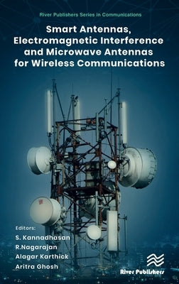 Smart Antennas, Electromagnetic Interference and Microwave Antennas for Wireless Communications by Kannadhasan, S.