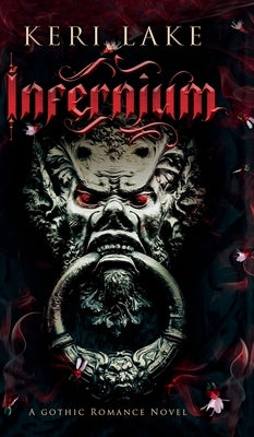 Infernium: A Dark Paranormal Gothic Romance by Lake, Keri