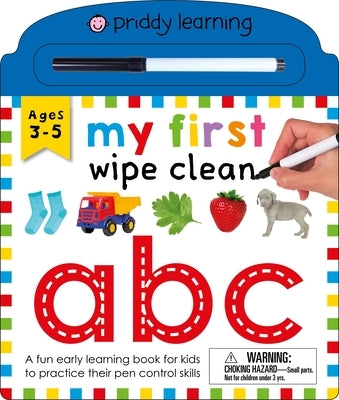 My First Wipe Clean: ABC: A Fun Early Learning Book for Kids to Practice Their Pen Control Skills by Priddy, Roger