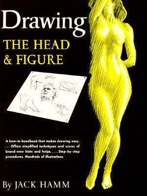 Drawing the Head and Figure: A How-To Handbook That Makes Drawing Easy by Hamm, Jack