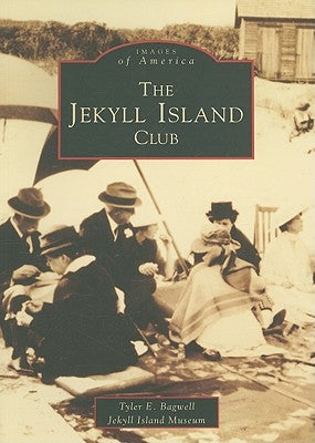 The Jekyll Island Club by Bagwell, Tyler E.