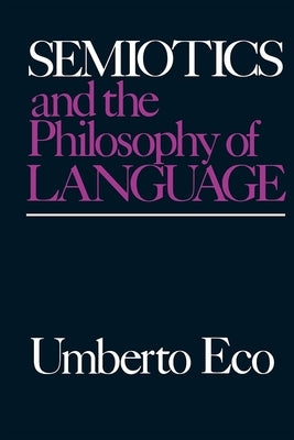 Semiotics and the Philosophy of Language by Eco, Umberto