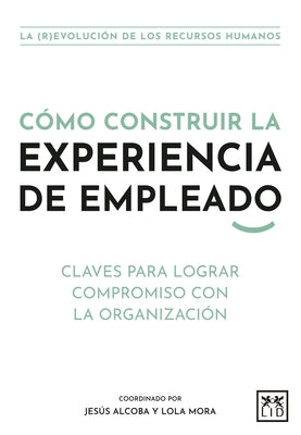 Cómo Construir La Experiencia de Empleado by Vazquez Losada, Alvaro