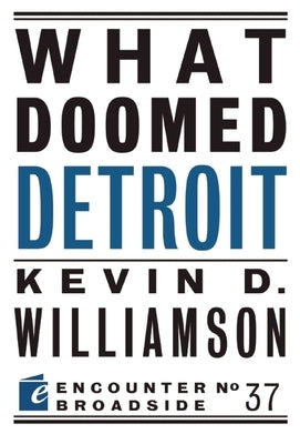 What Doomed Detroit by Williamson, Kevin D.