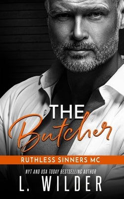 The Butcher: The Ruthless Sinners MC by Wilder, L.