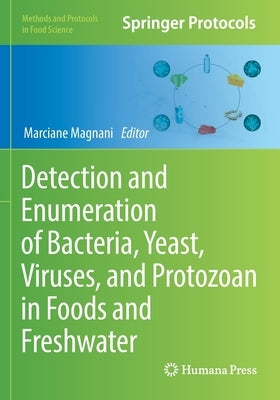 Detection and Enumeration of Bacteria, Yeast, Viruses, and Protozoan in Foods and Freshwater by Magnani, Marciane