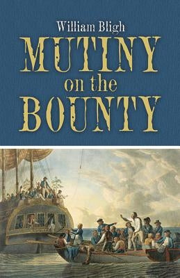 Mutiny on the Bounty by Bligh, William