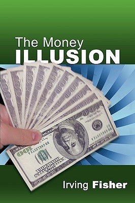 The Money Illusion by Fisher, Irving