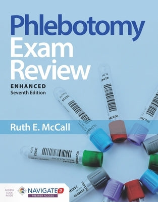 Phlebotomy Exam Review, Enhanced Edition by McCall, Ruth