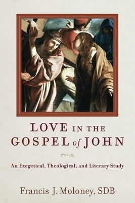 Love in the Gospel of John by Moloney, Francis J. Sdb