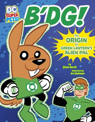 B'Dg!: The Origin of Green Lantern's Alien Pal by Kort&#233;, Steve